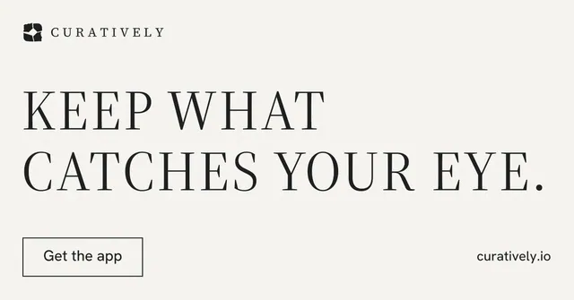 Social ad for Curatively: "Keep what catches your eye." Editorial style, poster layout, light palette in white, grey.