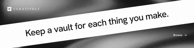 LinkedIn banner for Curatively: "Keep a vault for each thing you make." Minimal luxury style, diagonal layout, light palette in white, grey, black.