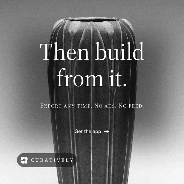 Instagram post for Curatively: "Then build from it." Minimal luxury style, smallcaps layout, light palette in grey, black, white.
