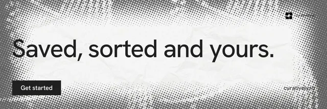 X header for Curatively: "Saved, sorted and yours." Split block style, poster layout, light palette in grey, white.