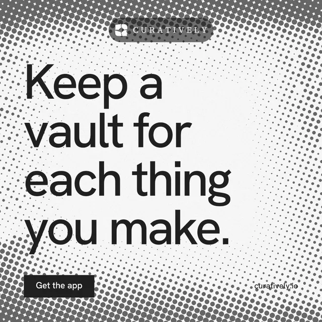 Instagram post for Curatively: "Keep a vault for each thing you make." Swiss style, poster layout, light palette in grey, white.