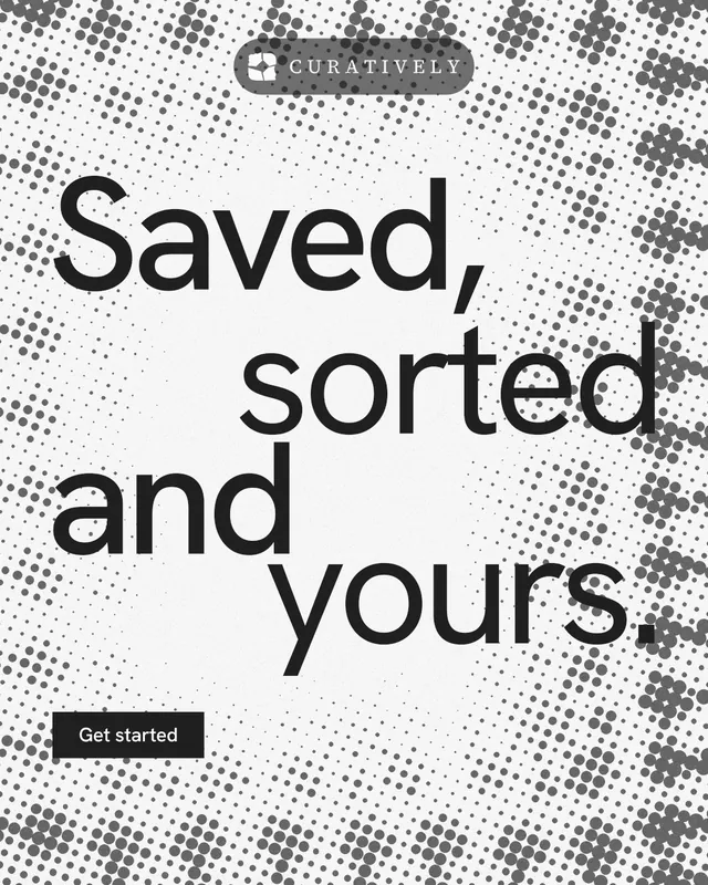 Instagram portrait post for Curatively: "Saved, sorted and yours." Swiss style, stacked layout, light palette in white, grey.