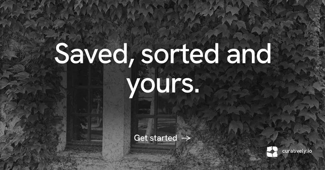 Social ad for Curatively: "Saved, sorted and yours." Minimal luxury style, centred layout, dark palette in black, grey.