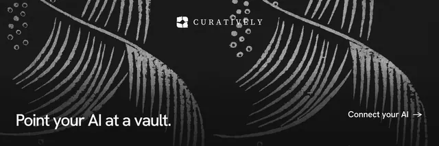 X header for Curatively: "Point your AI at a vault." Swiss style, image led layout, dark palette in black, grey.