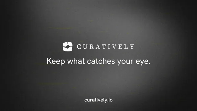 Landscape graphic for Curatively: "Keep what catches your eye." Minimal luxury style, end card layout, dark palette in black, grey.