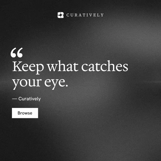 Instagram post for Curatively: "Keep what catches your eye." Swiss style, quote layout, dark palette in grey, black.
