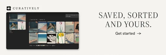 X header for Curatively: "Saved, sorted and yours." Minimal luxury style, skeleton layout, light palette in white, black, grey.