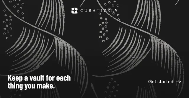 Social ad for Curatively: "Keep a vault for each thing you make." Retro print style, image led layout, dark palette in black, grey.