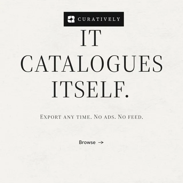 Instagram post for Curatively: "It catalogues itself." Minimal luxury style, smallcaps layout, light palette in white, grey.