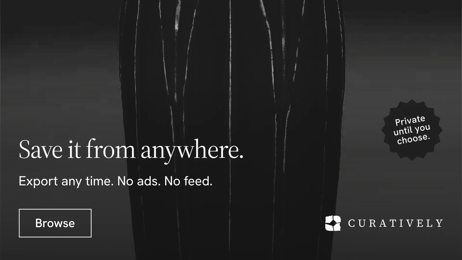 Landscape graphic for Curatively: "Save it from anywhere." Editorial style, sticker layout, dark palette in black, grey.
