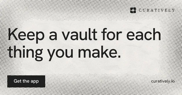 Social ad for Curatively: "Keep a vault for each thing you make." Swiss style, poster layout, light palette in grey, white.