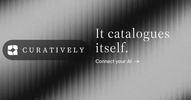 Social ad for Curatively: "It catalogues itself." Minimal luxury style, logo hero layout, light palette in black, grey.