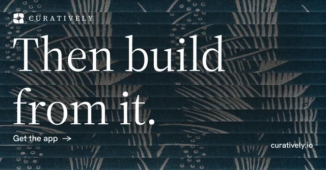 Social ad for Curatively: "Then build from it." Minimal luxury style, poster layout, dark palette in black, blue, grey.