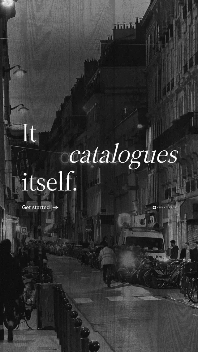 Instagram story for Curatively: "It catalogues itself." Minimal luxury style, stacked layout, dark palette in black, grey.