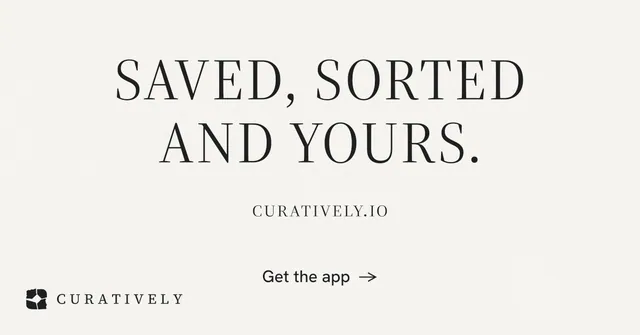 Social ad for Curatively: "Saved, sorted and yours." Editorial style, smallcaps layout, light palette in white, grey.
