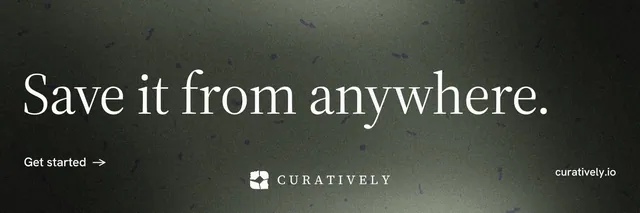 X header for Curatively: "Save it from anywhere." Minimal luxury style, poster layout, dark palette in grey, black.