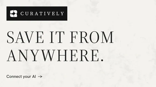 Landscape graphic for Curatively: "Save it from anywhere." Minimal luxury style, announce layout, light palette in white, grey.