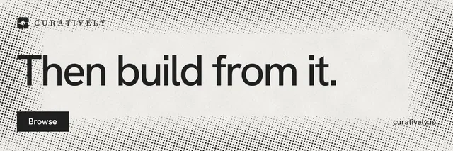 X header for Curatively: "Then build from it." Swiss style, poster layout, light palette in white, grey.