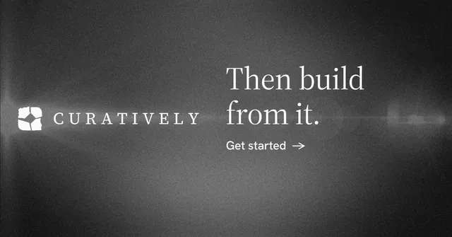 Social ad for Curatively: "Then build from it." Minimal luxury style, logo hero layout, dark palette in black, grey.