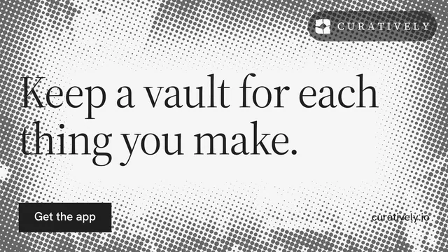 Landscape graphic for Curatively: "Keep a vault for each thing you make." Split block style, poster layout, light palette in grey, white.