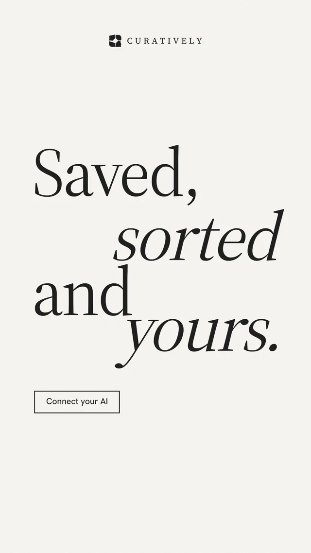 Instagram story for Curatively: "Saved, sorted and yours." Editorial style, stacked layout, light palette in white, grey.
