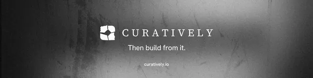 LinkedIn banner for Curatively: "Then build from it." Minimal luxury style, end card layout, dark palette in black, grey.