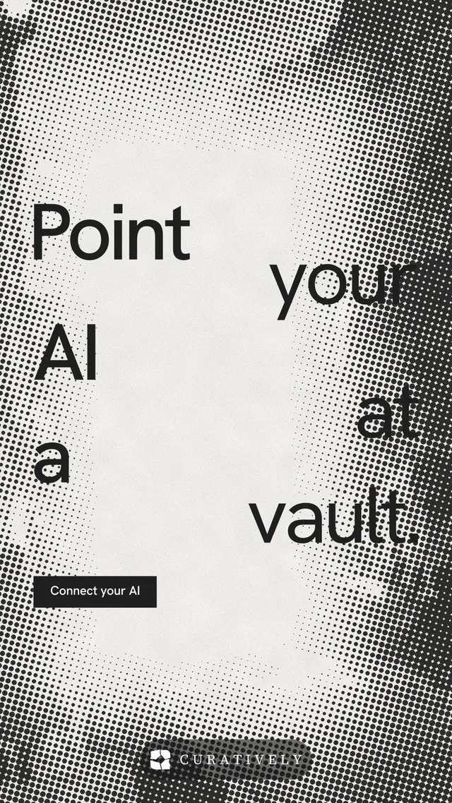 Instagram story for Curatively: "Point your AI at a vault." Swiss style, stacked layout, light palette in grey, white.