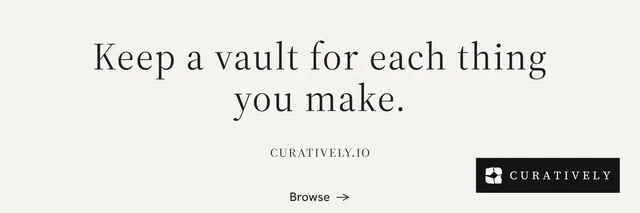 X header for Curatively: "Keep a vault for each thing you make." Editorial style, smallcaps layout, light palette in white.