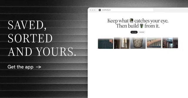 Social ad for Curatively: "Saved, sorted and yours." Minimal luxury style, browser layout, light palette in white, black, grey.