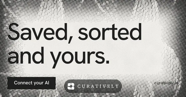 Social ad for Curatively: "Saved, sorted and yours." Swiss style, poster layout, light palette in grey, white.
