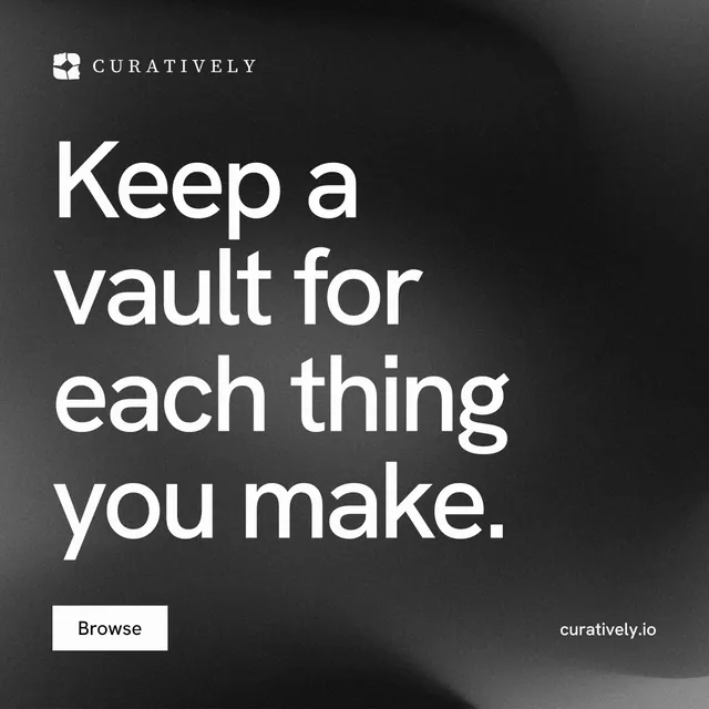 Instagram post for Curatively: "Keep a vault for each thing you make." Swiss style, poster layout, dark palette in black, grey.