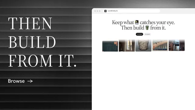 Landscape graphic for Curatively: "Then build from it." Minimal luxury style, browser layout, light palette in white, black, grey.
