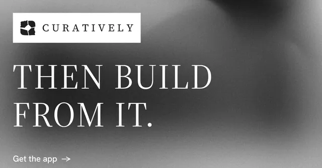 Social ad for Curatively: "Then build from it." Minimal luxury style, announce layout, dark palette in grey, black, white.