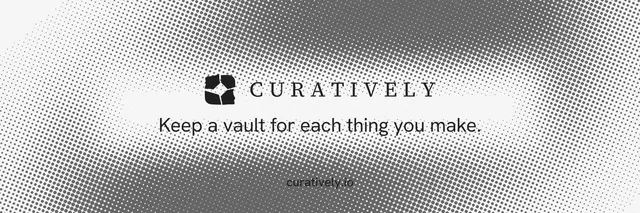 X header for Curatively: "Keep a vault for each thing you make." Swiss style, end card layout, light palette in grey, white.
