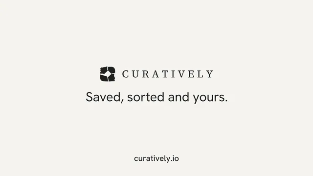Landscape graphic for Curatively: "Saved, sorted and yours." Swiss style, end card layout, light palette in white.