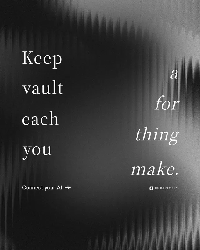 Instagram portrait post for Curatively: "Keep a vault for each thing you make." Minimal luxury style, stacked layout, dark palette in black, grey.