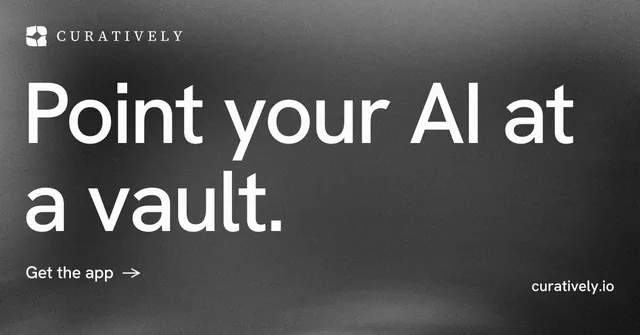 Social ad for Curatively: "Point your AI at a vault." Minimal luxury style, poster layout, dark palette in grey, black.