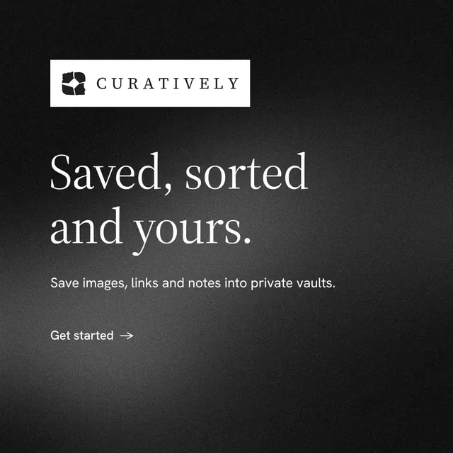 Instagram post for Curatively: "Saved, sorted and yours." Minimal luxury style, announce layout, dark palette in black, grey.