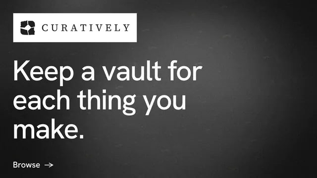 Landscape graphic for Curatively: "Keep a vault for each thing you make." Minimal luxury style, announce layout, dark palette in grey, black.