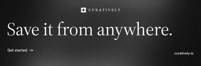 X header for Curatively: "Save it from anywhere." Minimal luxury style, poster layout, dark palette in black, grey.