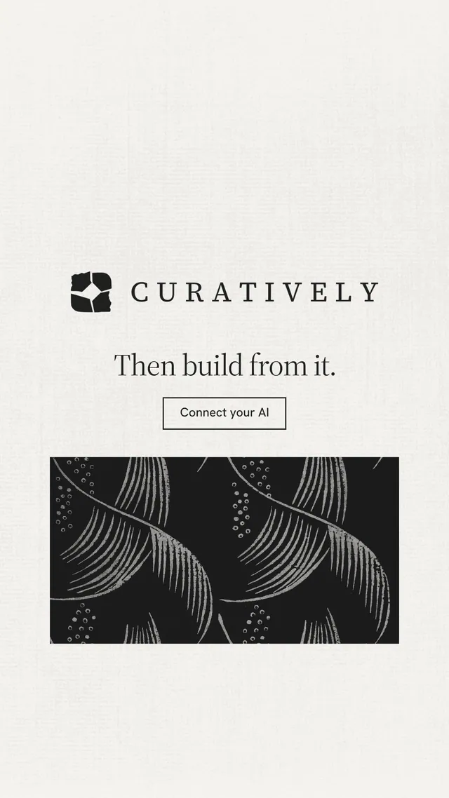 Instagram story for Curatively: "Then build from it." Editorial style, logo hero layout, light palette in white, black.