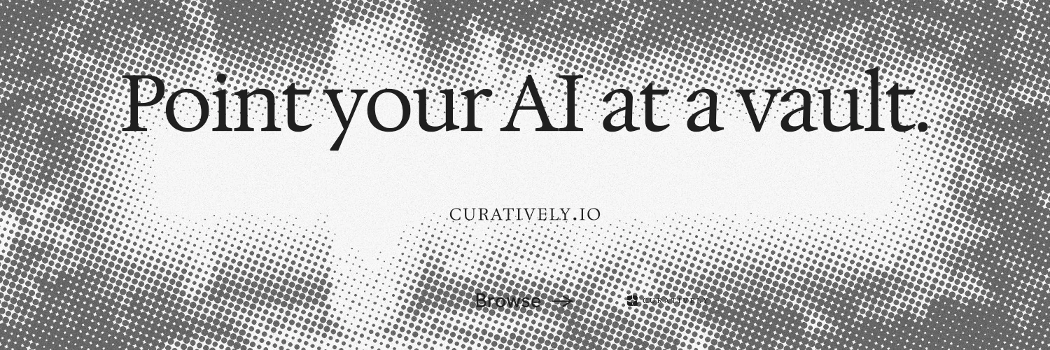 X header for Curatively: "Point your AI at a vault." Swiss style, smallcaps layout, light palette in white, grey.