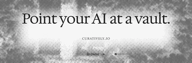 X header for Curatively: "Point your AI at a vault." Swiss style, smallcaps layout, light palette in white, grey.