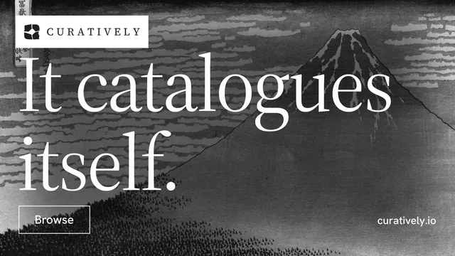 Landscape graphic for Curatively: "It catalogues itself." Editorial style, poster layout, dark palette in grey, black.