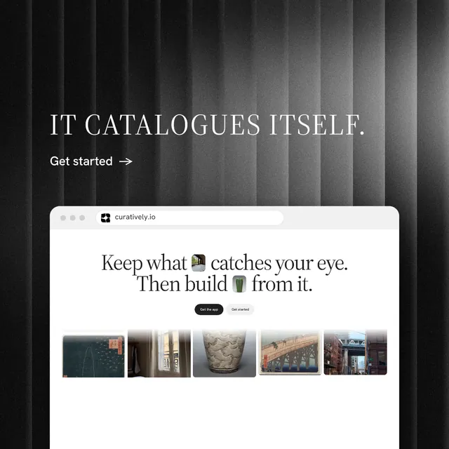 Instagram post for Curatively: "It catalogues itself." Minimal luxury style, browser layout, light palette in black, grey, white.