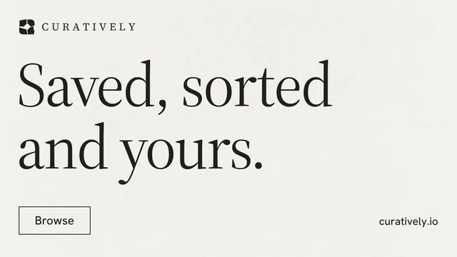 Landscape graphic for Curatively: "Saved, sorted and yours." Editorial style, poster layout, light palette in white.