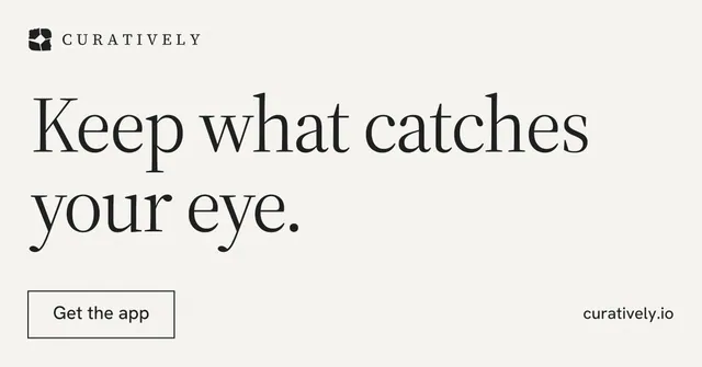 Social ad for Curatively: "Keep what catches your eye." Editorial style, poster layout, light palette in white, grey.