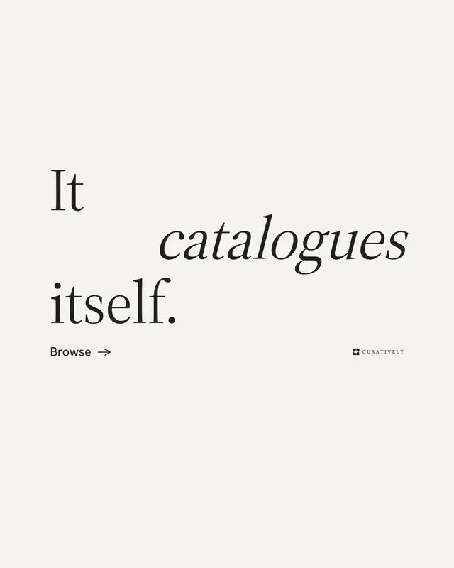 Instagram portrait post for Curatively: "It catalogues itself." Minimal luxury style, stacked layout, light palette in white.