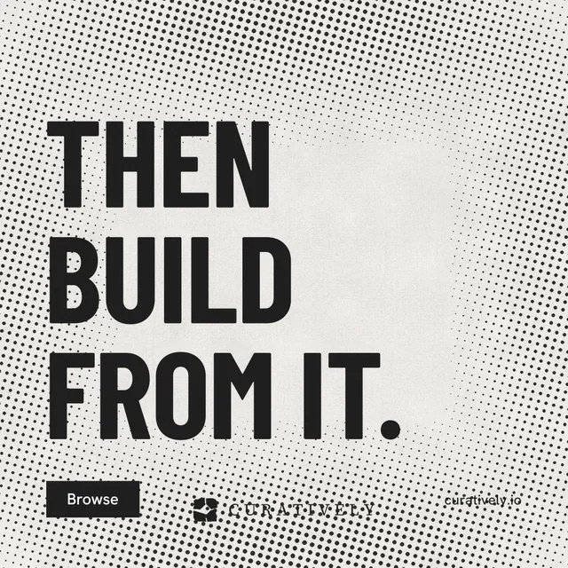 Instagram post for Curatively: "Then build from it." Retro print style, poster layout, light palette in grey, white.