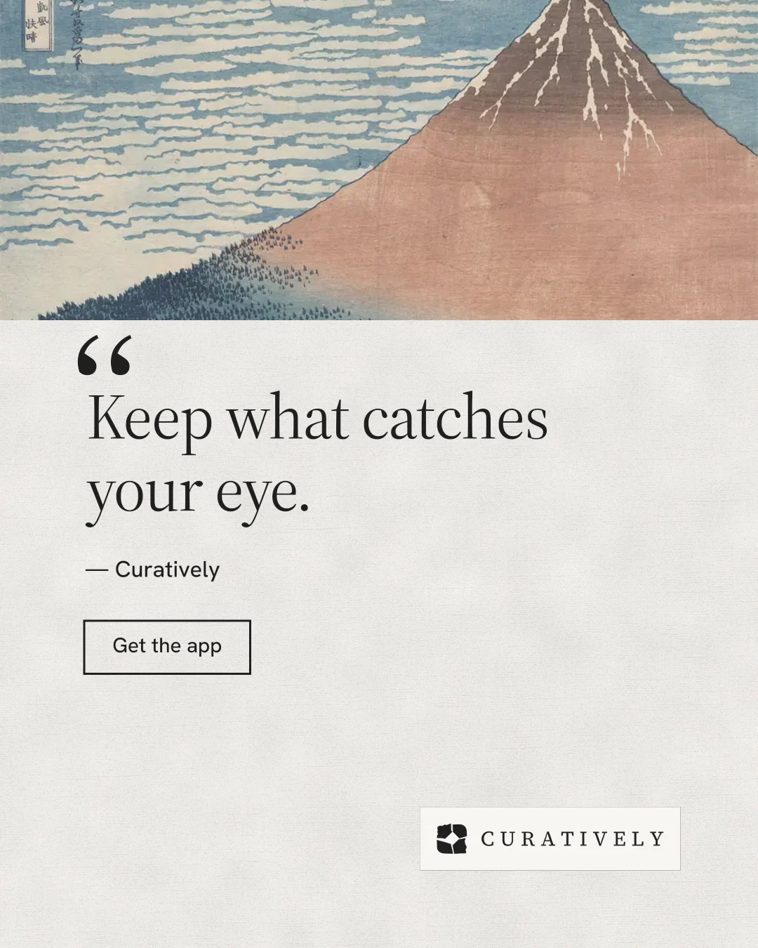 Instagram portrait post for Curatively: "Keep what catches your eye." Editorial style, quote layout, light palette in white, grey.